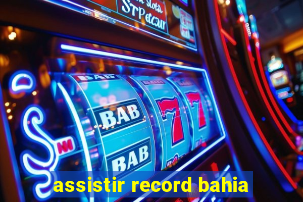 assistir record bahia